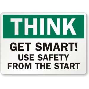 Think Get Smart Use Safety From The Start Diamond Grade Sign, 18 x 