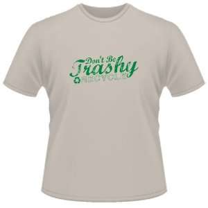  FUNNY T SHIRT  DonT Be Trashy Recycle Toys & Games