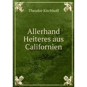   Allerhand Heiteres aus Californien Theodor Kirchhoff Books