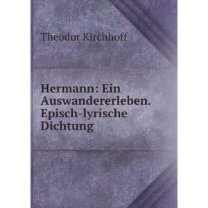   Auswandererleben. Episch lyrische Dichtung: Theodor Kirchhoff: Books