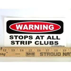   Warning Stops At All Strip Clubs Magnetic Bumper Sticker: Automotive