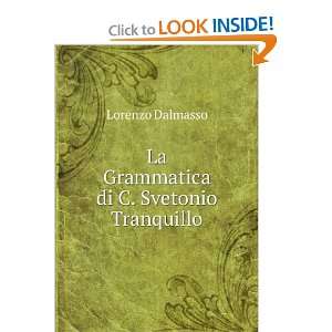  La Grammatica di C. Svetonio Tranquillo Lorenzo Dalmasso Books