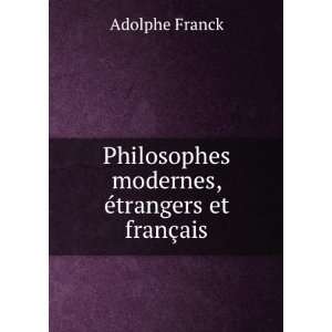  Philosophes modernes, Ã©trangers et franÃ§ais Adolphe 