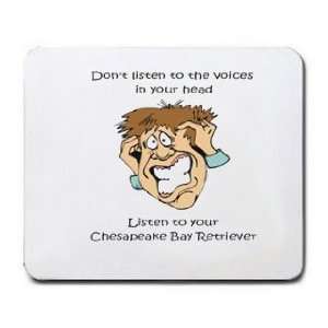   head Listen to your Chesapeake Bay Retriever Mousepad