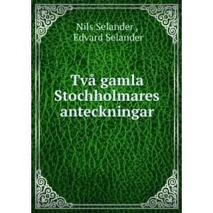   Stochholmares anteckningar Edvard Selander Nils Selander  Books