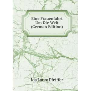   Die Welt (German Edition) (9785877424494) Ida Laura Pfeiffer Books