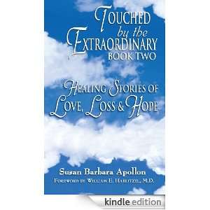 Touched by the Extraordinary Book Two Healing Stories of Love, Loss 