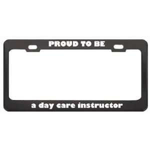  IM Proud To Be A Day Care Instructor Profession Career License 