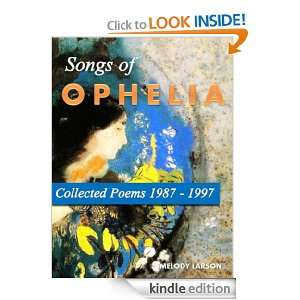 Songs of Ophelia Collected Poems 1987 1997 Melody Larson  