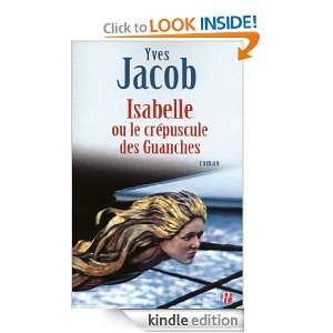 Isabelle ou le crépuscule des Guanches (French Edition) Yves JACOB 