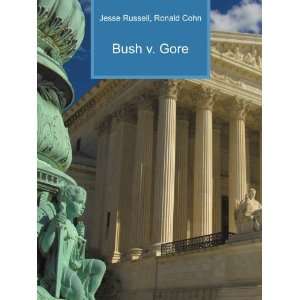 Bush v. Gore Ronald Cohn Jesse Russell  Books