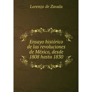  de MÃ©xico, desde 1808 hasta 1830 Lorenzo de Zavala Books