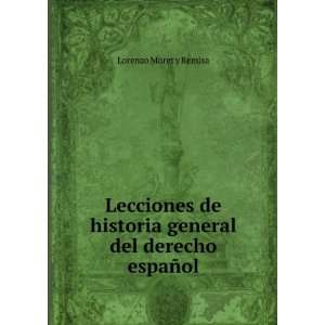  Lecciones de historia general del derecho espaÃ±ol: Lorenzo 