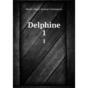  Delphine. 1 StaÃ«l (Anne Louise Germaine) Books