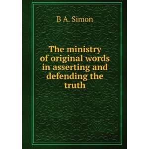  The ministry of original words in asserting and defending the truth 