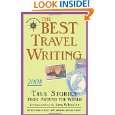 The Best Travel Writing 2008 True Stories from Around the World by 