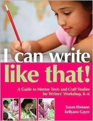 Can Write Like That A Guide to Mentor Texts and Craft Studies for 