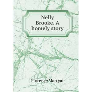  Nelly Brooke. A homely story: Florence Marryat: Books