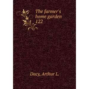  The farmers home garden. 122 Arthur L. Dacy Books