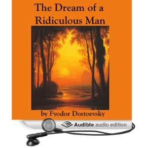  The Dream of a Ridiculous Man (Audible Audio Edition 