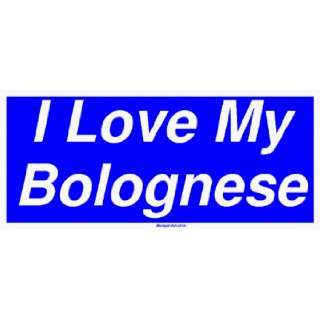  I Love My Bolognese Large Bumper Sticker: Automotive
