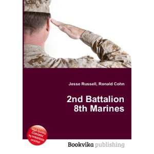  2nd Battalion 8th Marines Ronald Cohn Jesse Russell 