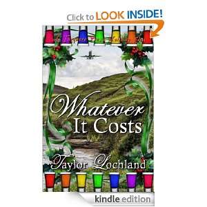Whatever It Costs: Taylor Lochland:  Kindle Store