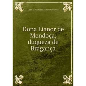   duqueza de BraganÃ§a Ignacio Pizarro de Moraes Sarmento Books