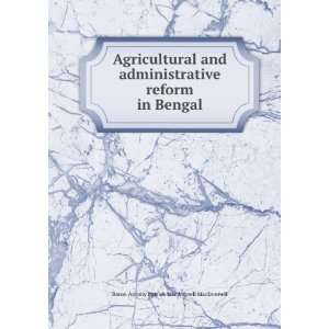   Reform in Bengal: Baron Antony Patrick Macdonn MacDonnell: Books