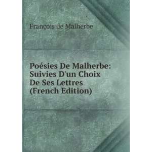   Choix De Ses Lettres (French Edition) FranÃ§ois de Malherbe Books