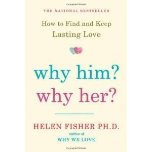   Why Him? Why Her?: How to Find and Keep Lasting Love:  Author : Books