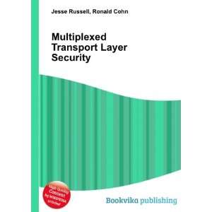  Multiplexed Transport Layer Security Ronald Cohn Jesse 
