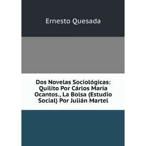   Bolsa (Estudio Social) Por JuliÃ¡n Martel.: Ernesto Quesada: Books