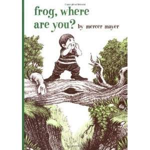   Frog, Where Are You? (Boy, Dog, Frog) [Hardcover]: Mercer Mayer: Books