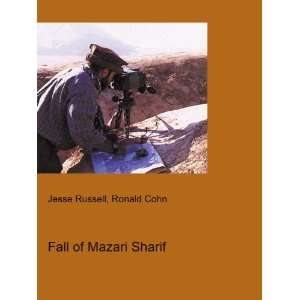  Fall of Mazari Sharif Ronald Cohn Jesse Russell Books
