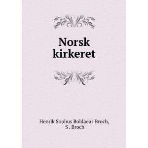   kirkeret S . Broch Henrik Sophus Boldaeus Broch  Books