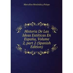  Â part 2 (Spanish Edition) Marcelino MenÃ©ndez y Pelayo Books