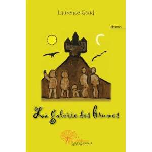  la galerie des brumes (9782812151729): Laurence Gaud 