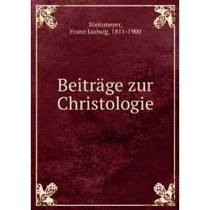   ¤ge zur Christologie Franz Ludwig, 1811 1900 Steinmeyer Books