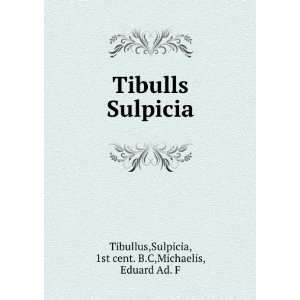    Sulpicia, 1st cent. B.C,Michaelis, Eduard Ad. F Tibullus Books