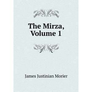  The Mirza, Volume 1 James Justinian Morier Books
