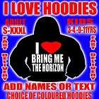 IDEAL GIFT PRESENT I LOVE BRING ME THE HORIZON HOODY DESIGN ONLY OR 