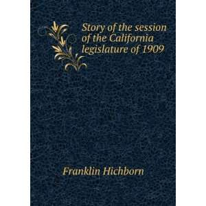   of the California legislature of 1909: Franklin Hichborn: Books