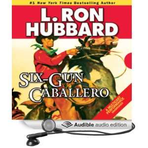  Six Gun Caballero (Audible Audio Edition) L. Ron Hubbard 