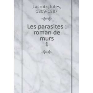   : roman de murs. 1: Jules, 1809 1887 Lacroix:  Books