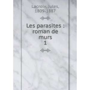    roman de murs. 1 Jules, 1809 1887 Lacroix  Books