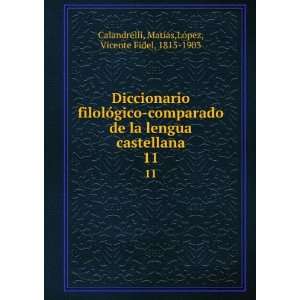   . 11: MatÃ­as,LÃ³pez, Vicente Fidel, 1815 1903 Calandrelli: Books
