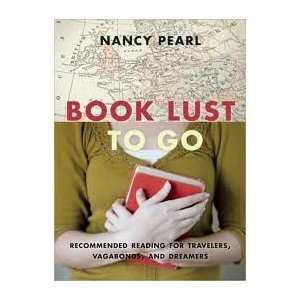 Book Lust to Go: Recommended Reading for Travelers, Vagabonds, and 