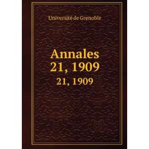  Annales. 21, 1909 UniversitÃ© de Grenoble Books