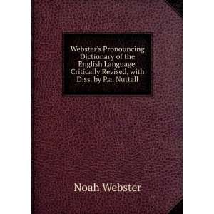   . Critically Revised, with Diss. by P.a. Nuttall: Noah Webster: Books